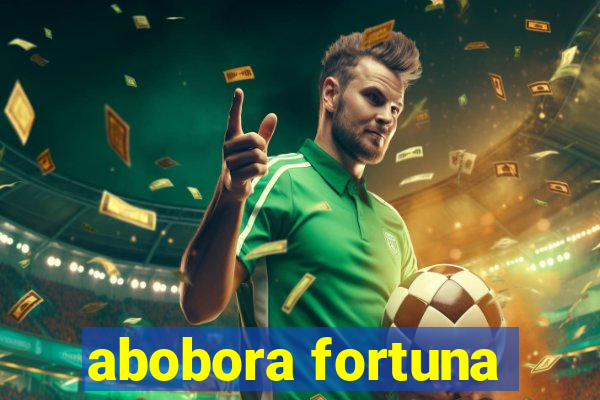 abobora fortuna